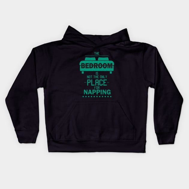 The Bedroom Is Not The Only Place For Napping - Nap Kids Hoodie by D3Apparels